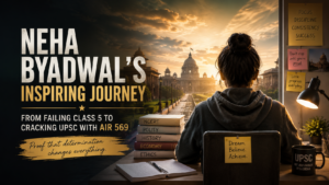 Neha Byadwal’s Inspiring Journey: From Failing Class 5 to Cracking UPSC with AIR 569